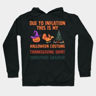 Due To Inflation This Is My Halloween Thanksgiving Christmas Hoodie
